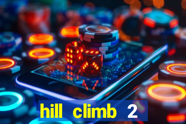 hill climb 2 dinheiro infinito